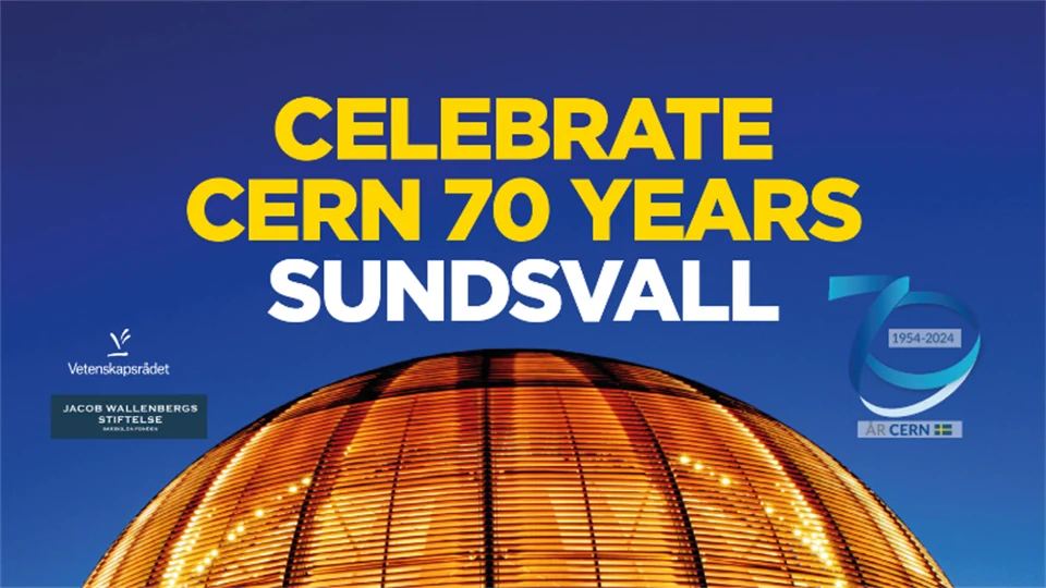 Celebrate CERN 70 Years Sundsvall