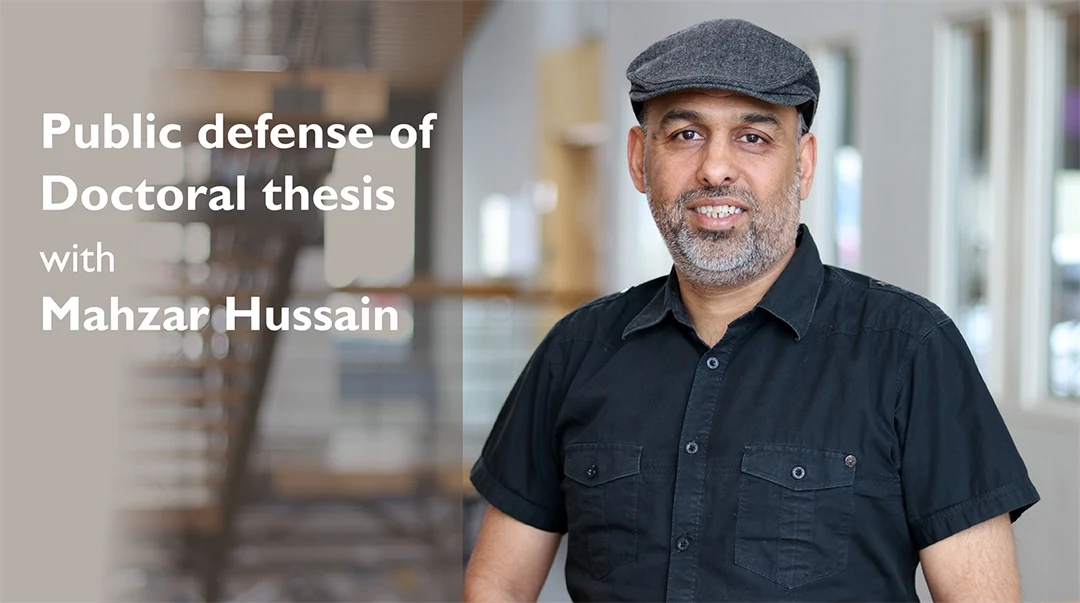 Public defense of doctoral thesis with Mahzar Hussain