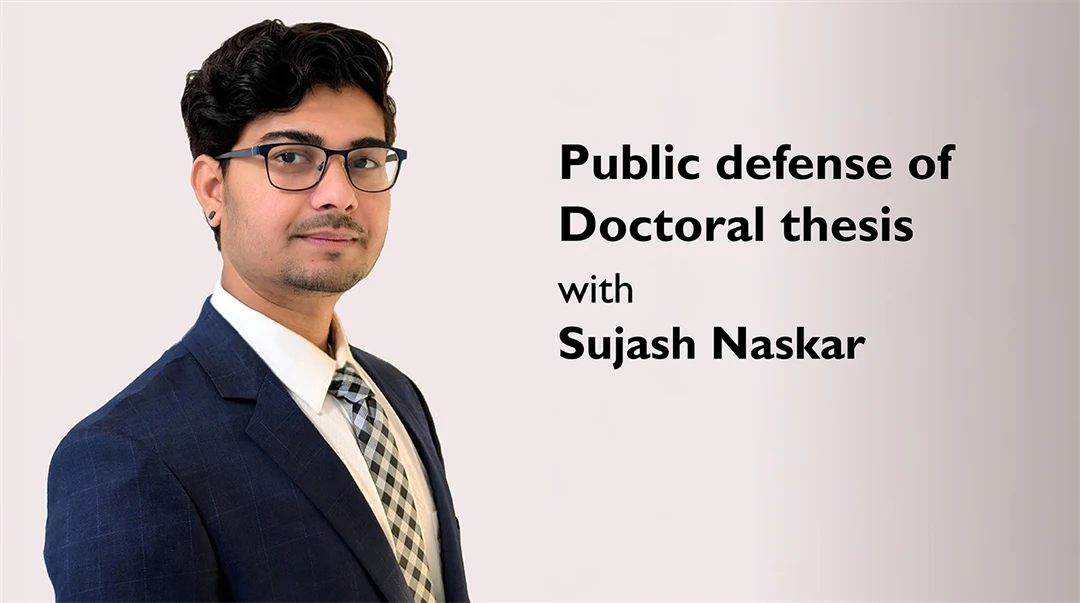 Public defense of  Doctoral thesis  with Sujash Naskar 