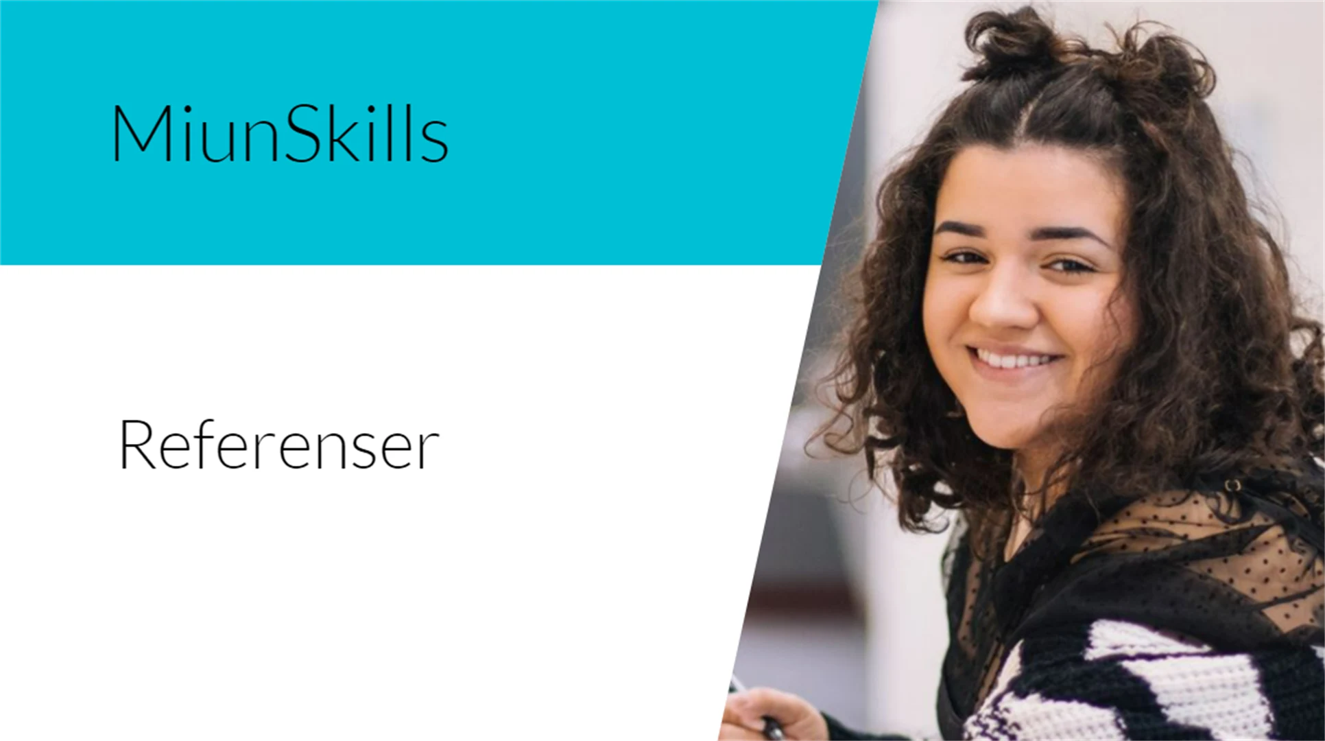 Text MiunSkills referenser Bild en glad flicka
