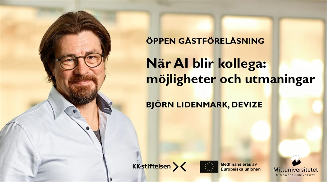Open guest lecture: When AI becomes a colleague: opportunities and challenges Björn Lidenmark, Devize