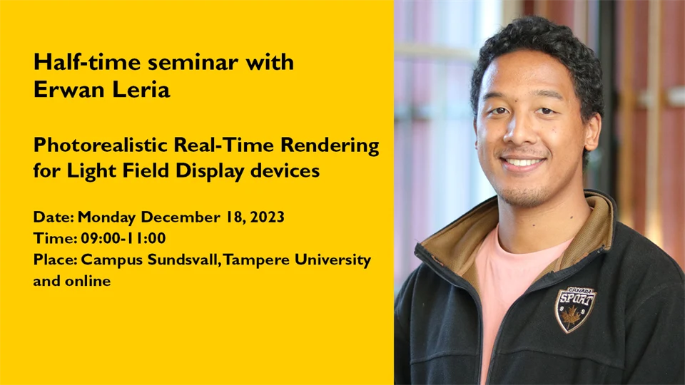 Half-time seminar with  Erwan Leria - Photorealistic Real-Time Rendering for Light Field Display devices.