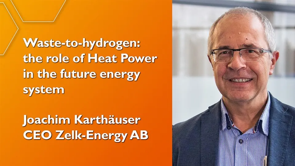 “Waste-to-hydrogen:  the role of Heat Power in the future energy system” with Joachim Karthäuser, CEO Zelk-Energy