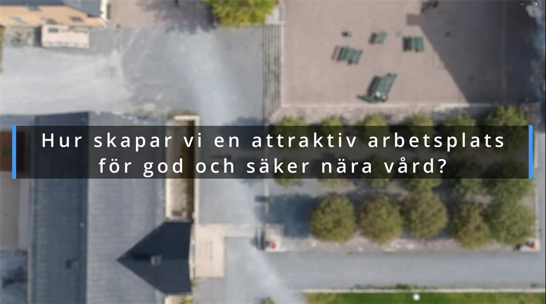Klipp från film med texten: Hur skapar vi en attraktiv arbetsplats för god och säker vård?