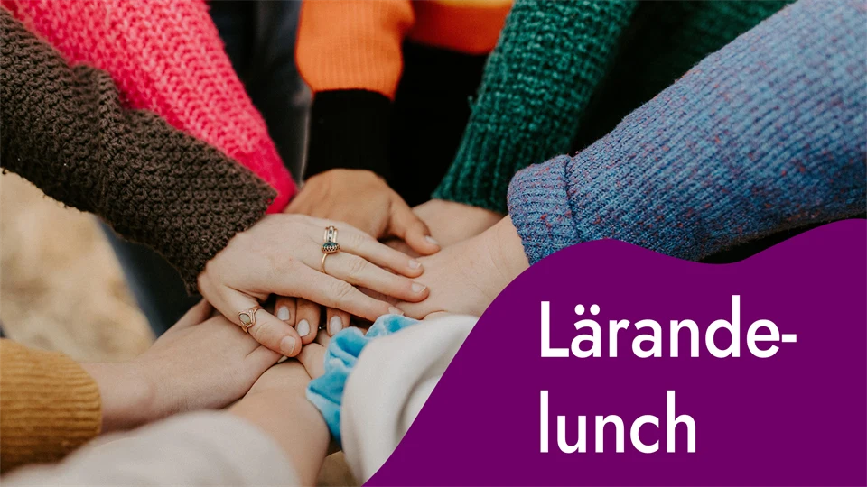 Åtta händer som möts. Text Lärandelunch i nedrehögra hörnet.