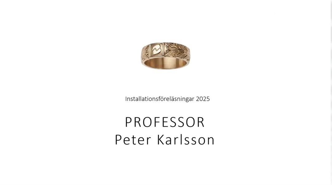 Bild med en guldring i mitten och texten "Installationsföreläsningar 2025 Professor Peter Karlsson""