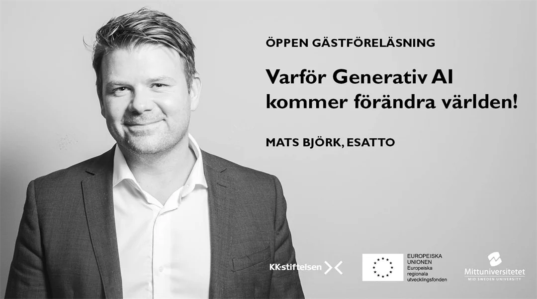Porträttbild på man i kavaj samt text: Öppen gästföreläsning "Varför Generativ AI kommer förändra världen!" Mats Björk, Esatto 